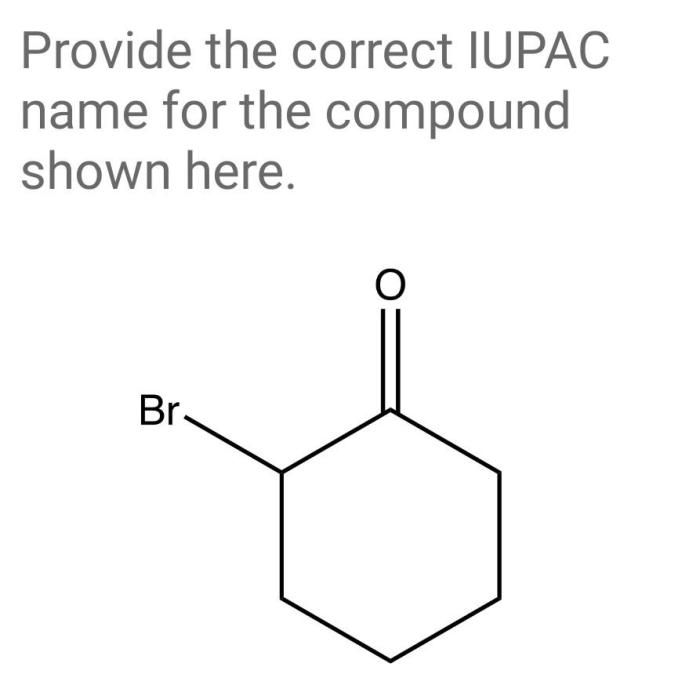 Provide the correct iupac name for the compound shown here.